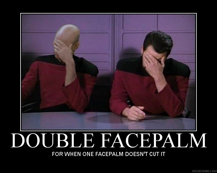 5af828ac231b0_Facepalm.jpg.690935fe9b8b5def6629a9e8fa00b52e.jpg