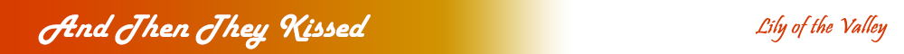 2028475989_AndThenTheyKissedLilyoftheValley.png.4e59e39184e4eaa72cb2f3a46d04a7fd.png