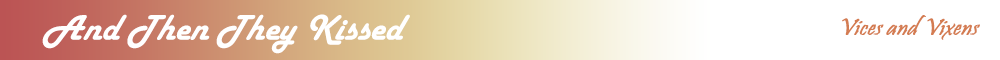 2091820220_AndThenTheyKissedVicesandVixens.png.6a1aee9aad2cd80791f40bd5c7aede2f.png