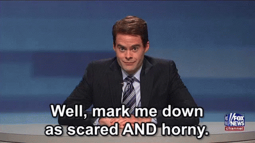scared-horny.gif.ab6a6729c652a65ab7f461eaa19175ed.gif