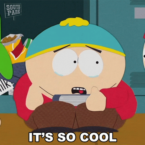 its-so-cool-eric-cartman.gif.a79675305a50a5e51ab59a17ba0966e7.gif