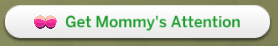 GetMommysAttention.PNG.86295bedc4e3233b4e8102cad15dd71d.PNG