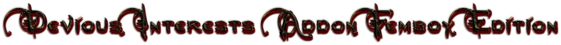 CoolText-DeviousInterestsAddonFemboyEdition481278760432418.thumb.png.457749e77fd4f79d3b5d3c56c2bfd643.png